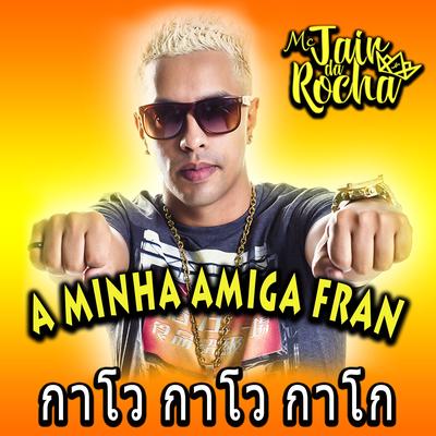 A Minha Amiga Fran กาโว กาโว กาโก By Mc Jair da Rocha's cover