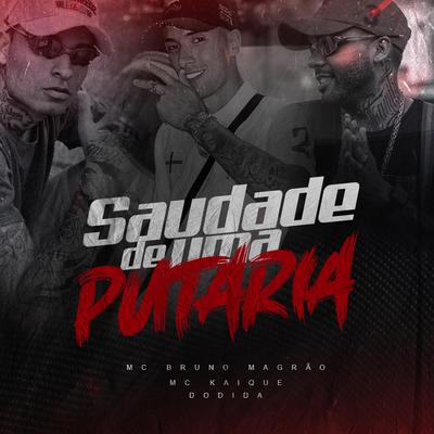 Saudade de uma Putaria By Dodida, DJ GH, Mc Bruno Magrao, MC Kaique's cover