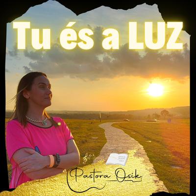 Tu És a Luz By Pastora Osik's cover