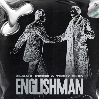 Englishman (Techno Remix) By Kilian K, PASSIK, Techy Chan's cover