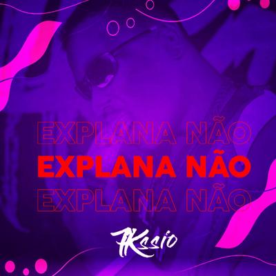 Explana Não By MC 7Kssio's cover