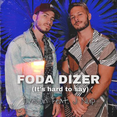 Foda Dizer (It's Hard to Say) [feat. J Nup]'s cover