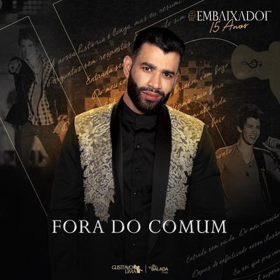 Fora do Comum (Ao Vivo) By Gusttavo Lima's cover