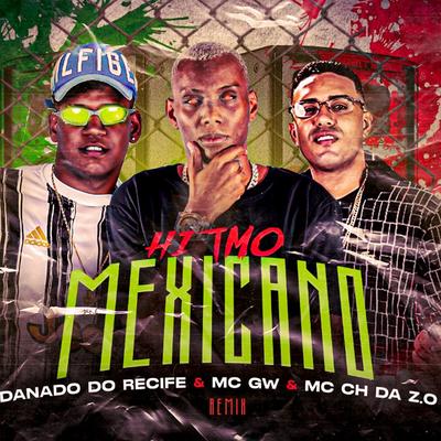 Hitmo Mexicano By Danado do Recife, Mc Gw, Mc CH Da Z.O's cover