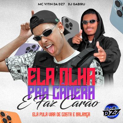 ELA OLHA PRA CÂMERA E FAZ CARÂO ELA PULA VIRA DE COSTA E BALANÇA By CLUB DA DZ7, MC VITIN DA DZ7, DJ GABIRU's cover