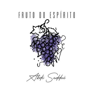 Fruto do Espírito / Espírito, Enche a Minha Vida By Abdi Saddai's cover