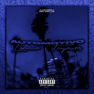 Automotivo Lamour Toujours By LucasDJ, Mc Delux's cover