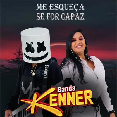 Me Esqueça Se For Capaz By Banda Kenner's cover