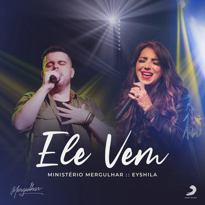 Ele Vem By Ministério Mergulhar, Eyshila's cover