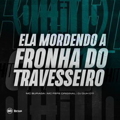 Ela Mordendo A Fronha Do Travesseiro By MC Fefe Original, DJ DUH 011, MC Buraga's cover