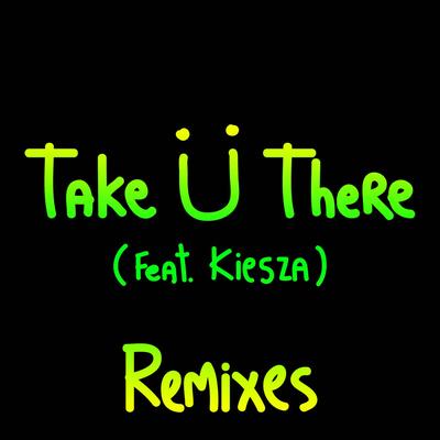 Take Ü There (feat. Kiesza) [Tchami Remix]'s cover