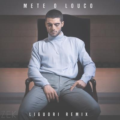Mete o Louco (Liguori Remix) By Zek, Liguori's cover