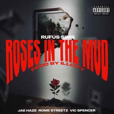 Roses In The Mud By Rufus Sims, Rome Streetz, Vic Spencer, Jae Haze, Money Corp's cover
