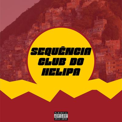 Sequência Club do Helipa By DJ GHS, MC Renatinho Falcão, DJ Mega, DJ L7 da ZN's cover