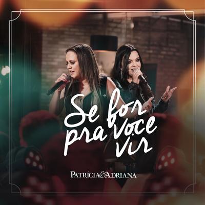 Se For pra Você Vir By Patrícia & Adriana's cover