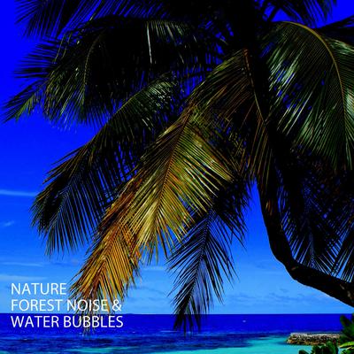 Nature: Forest Noise & Water Bubbles's cover