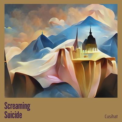 Screaming Suicide By CUSIHAT's cover