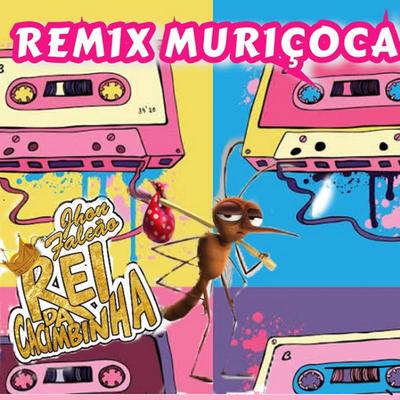 Muriçoca (Remix) By Rei da Cacimbinha's cover