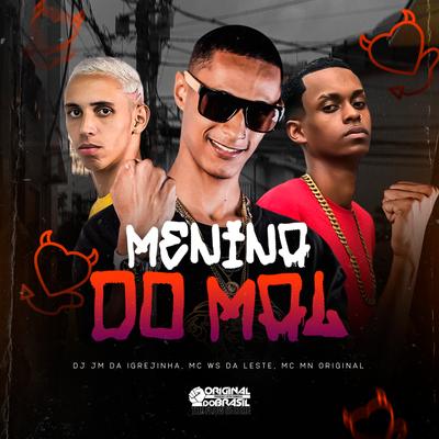 Menina do Mal By DJ JM DA IGREJINHA, Mc Ws da leste, Mc MN ORIGINAL's cover