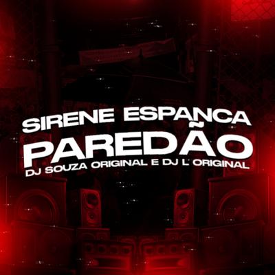 SIRENE ESPANCA PAREDÃO By DJ L Original, DJ Souza Original's cover