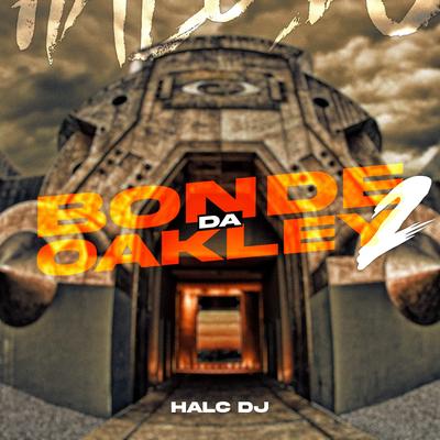 Bonde da Oakley 2 (feat. Mc Juninho Jr & Mc Backdi) By HALC DJ, Mc Juninho Jr, Mc Backdi's cover