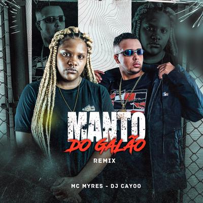 Manto do Galão (Remix) By MC Myres, DJ Cayoo's cover