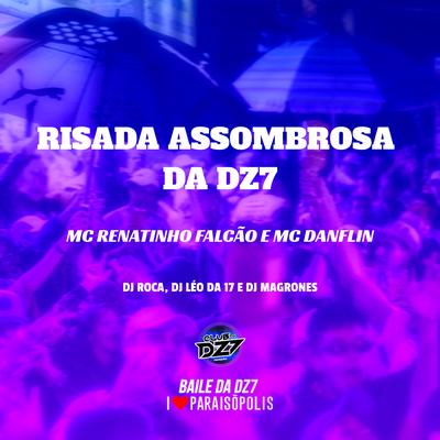 RISADA ASSOMBROSA DA DZ7 By DJ Léo da 17, MC DANFLIN, DJ Magrones, MC Renatinho Falcão's cover