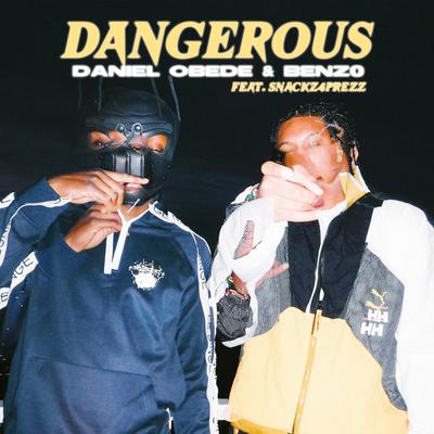 Dangerous By Daniel Obede, Snackz4prezz, BENZ0's cover