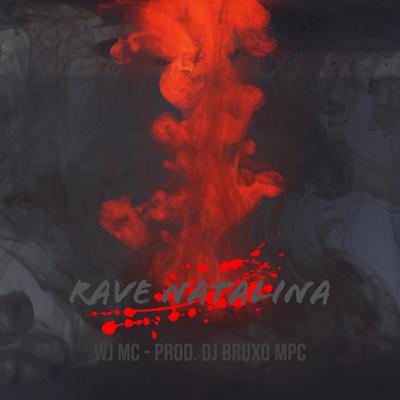 RAVE NATALINA By DJ BRUXO MPC, MC WJ ORIGINAL's cover