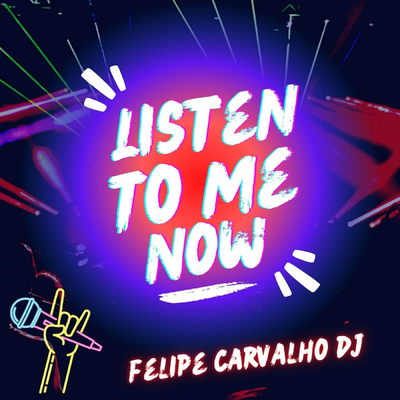 Listen To Me Now (Funk Remix) By Felipe Carvalho DJ's cover