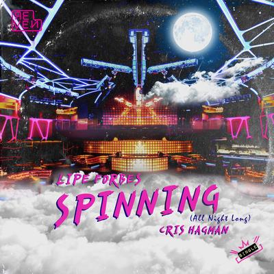 Spinning (All Night Long) By Lipe Forbes, Cris Hagman's cover