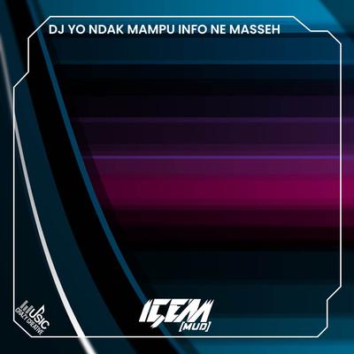 DJ YO NDAK MAMPU INFO NE MASSEH (Remix)'s cover