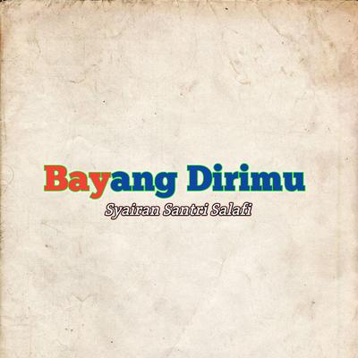 Bayang Dirimu Syairan Santri Salafi's cover