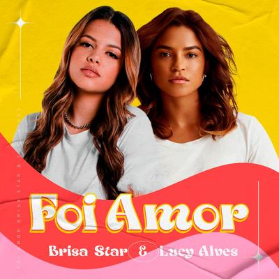 Foi Amor By Brisa Star, Lucy Alves's cover