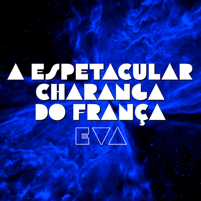Eva By Thiago França, A Espetacular Charanga do França's cover