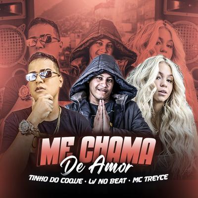 Me Chama de Amor (feat. Mc Treyce) (feat. Mc Treyce) By Lv No Beat, Tinho do Coque, Treyce's cover
