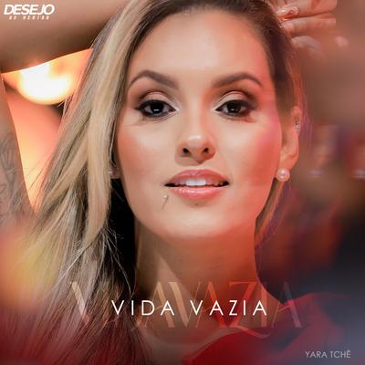 Vida Vazia By Desejo de Menina, Yara Tchê's cover