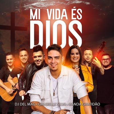 Mi Vida És Dios By Dj Del Mag, grasielly silva, Banda Gratidão's cover