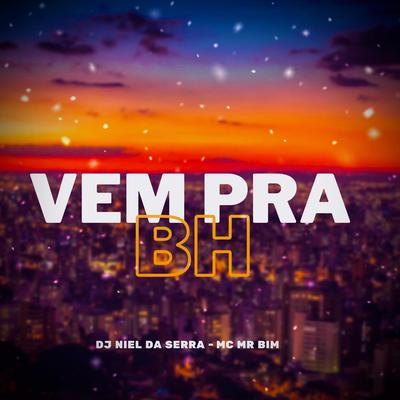 Vem Pra BH By Dj niel da serra, Mc Mr. Bim's cover