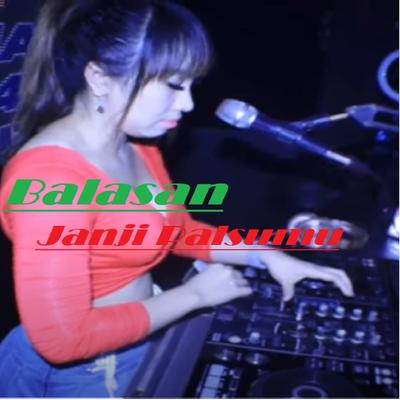 Dj Balasan Janji Palsumu By Dj Rn Music's cover