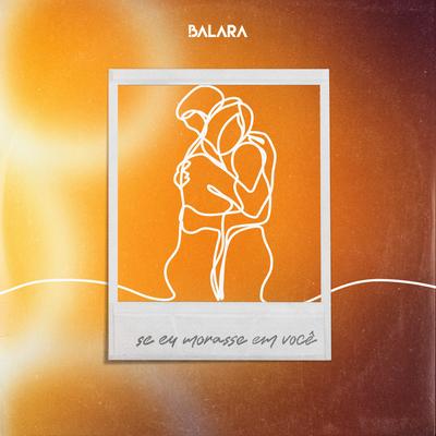 Se Eu Morasse Em Você By Balara's cover