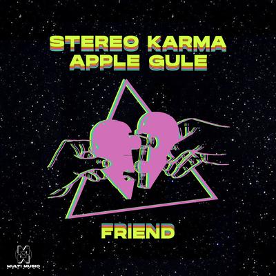 Friend (Radio Edit) By Stereo Karma, Apple Gule's cover