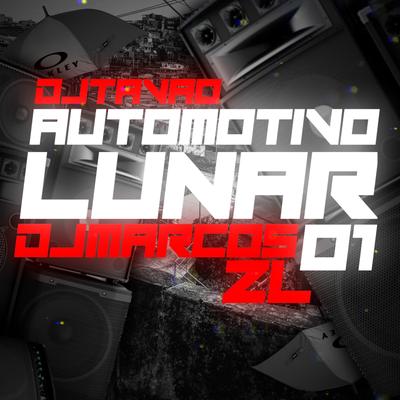 AUTOMOTIVO LUNAR 1.0 By DJ Marcos ZL, Mc Gw, MC Dauan's cover