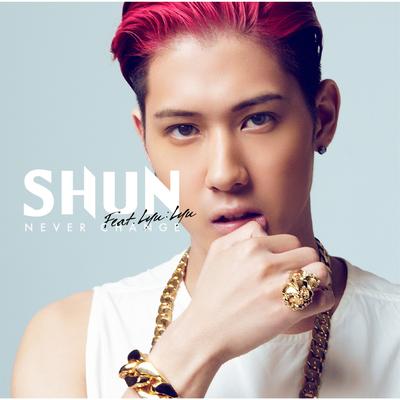 Never Change By SHUN, Lyu:Lyu's cover