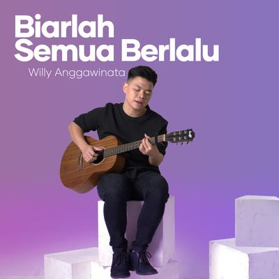 Biarlah Semua Berlalu By Willy Anggawinata's cover