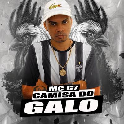 Camisa do Galo By Mc G7's cover