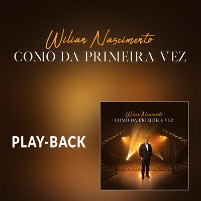 Como da Primeira Vez (Playback) By Wilian Nascimento's cover