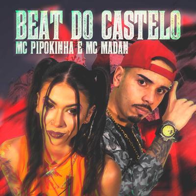 Beat do Castelo By MC Pipokinha, MC Madan's cover