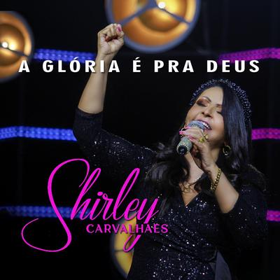 A Glória É pra Deus By Shirley Carvalhaes's cover