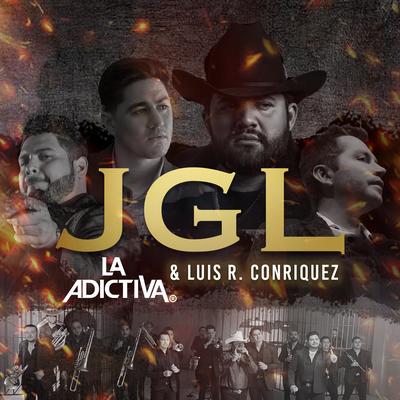 JGL By Luis R Conriquez, La Adictiva's cover